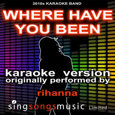 Where Have You Been (Originally Performed by Rihanna) [Audio Karaoke Version]'s cover