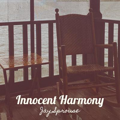 Innocent Harmony By Jay Sprouse's cover