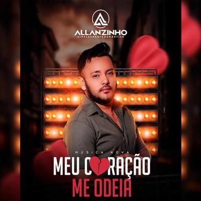 Meu Coração Me Odeia By Allanzinho's cover