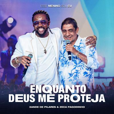 Enquanto Deus Me Proteja (Ao Vivo) By Xande De Pilares, Zeca Pagodinho's cover