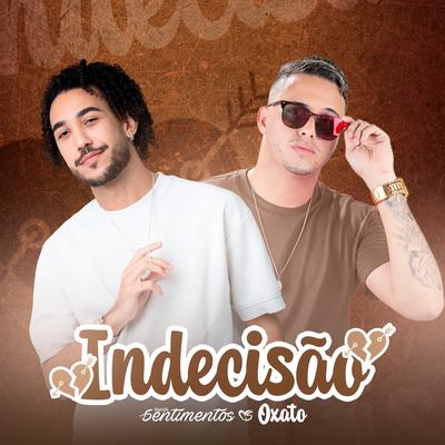 Indecisão By Banda Sentimentos, MC Oxato's cover
