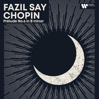 24 Preludes, Op. 28: No. 6 in B Minor By Fazil Say's cover