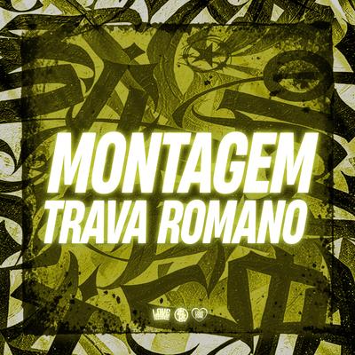Montagem Trava Romano By DJ Ronaldo o Brabo, Mc Gw, Mc Vuk Vuk's cover
