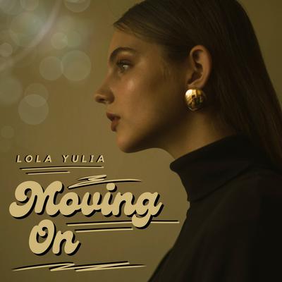 Moving On By Lola Yulia's cover