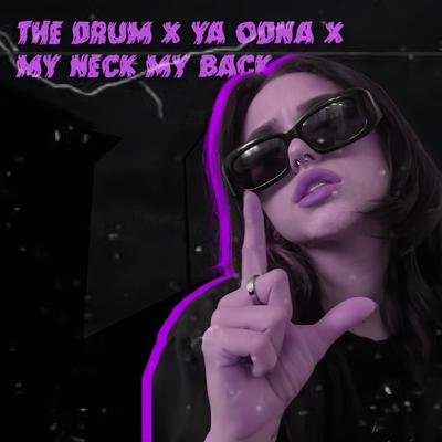Dj The Drum X Ya Odna X My Neck's cover
