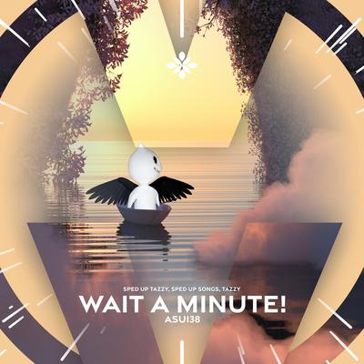wait a minute! - sped up + reverb By fast forward >>, Tazzy, pearl's cover