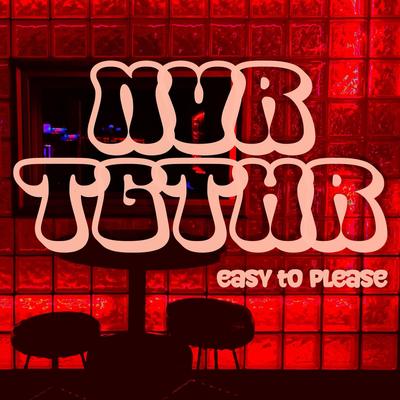Easy to Please By NVR TGTHR's cover
