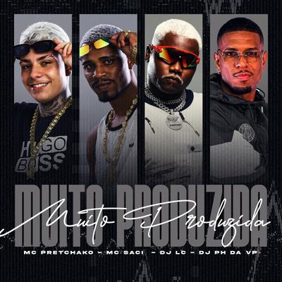 Muito Produzida By Mc Pretchako, MC Saci, Dj Lc's cover