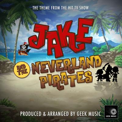 Jake And The Neverland Pirates Main Theme (From "Jake And The Neverland Pirates")'s cover