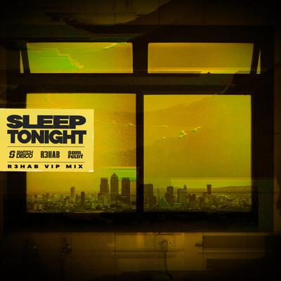 SLEEP TONIGHT (THIS IS THE LIFE) (R3HAB VIP Mix) By Switch Disco, R3HAB's cover