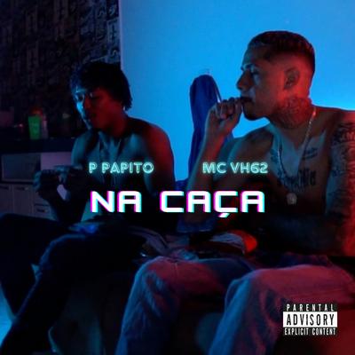 Na Caça By Mc Vh62, P PAPITO's cover