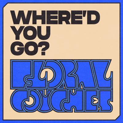 Where'd You Go? By Floral Couches's cover