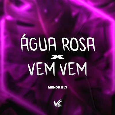 Agua Rosa X Vem Vem By MENOR BL7's cover