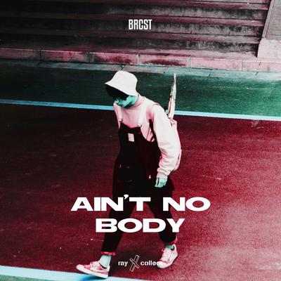 ain't no body By BRCST's cover