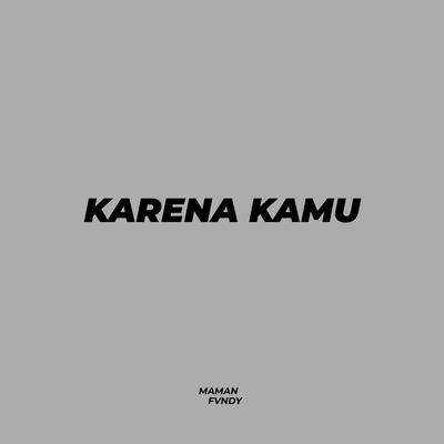 Karena Kamu By Maman Fvndy's cover