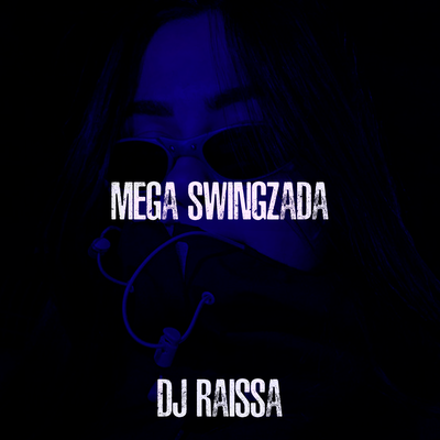 Mega Swingzada By DJ Raissa's cover