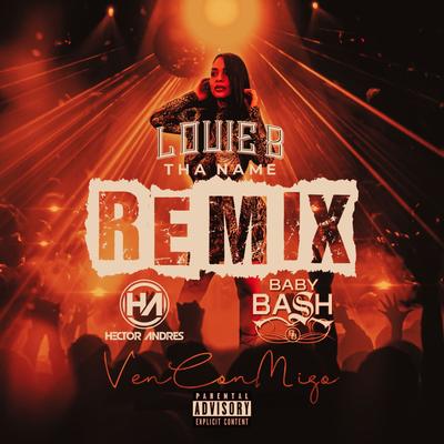 Ven Con Migo Remix (Radio Edit) By LOUIE B THA NAME, Baby Bash, Hector Andres's cover