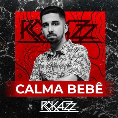 Mega Funk Calma Bb By Dj Rokazz's cover