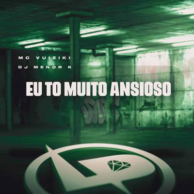 Eu Tô Muito Ansioso's cover