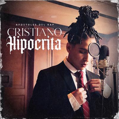 Cristiano Hipocrita By Apostoles Del Rap's cover