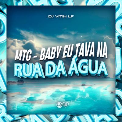 Mtg Baby Eu Tava na Rua da Agua By Dj Vitin LF, MC Menor RV, TR's cover