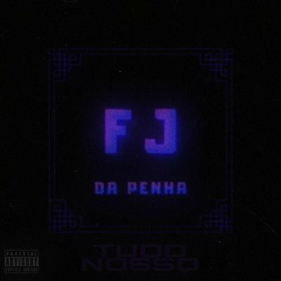 Mega Tudo Nosso By DJ FJ da Penha's cover