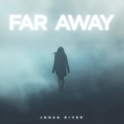 Far Away By Jonah River's cover