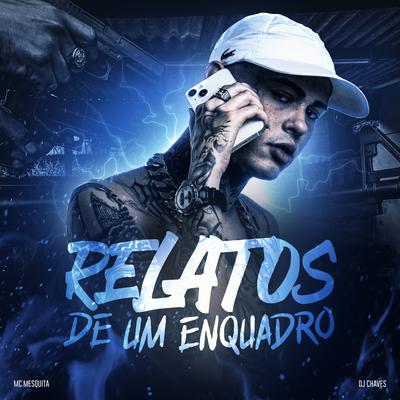 Relatos de um Enquadro By Mc Mesquita, Dj Chaves's cover