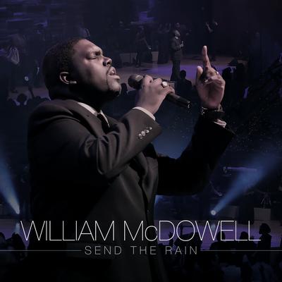 Send The Rain By William McDowell's cover