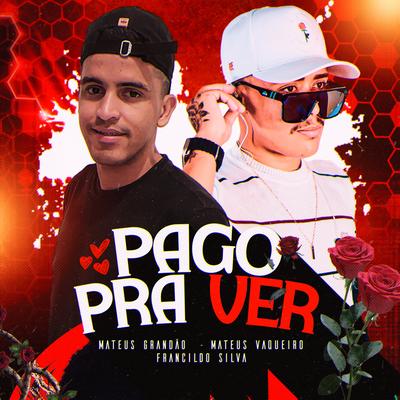 Pago pra Ver By Mateus Grandão, Mateus Vaqueiro, Francildo Silva's cover