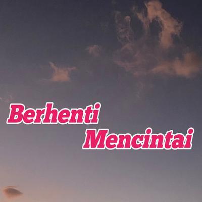 Berhenti Mencintai's cover