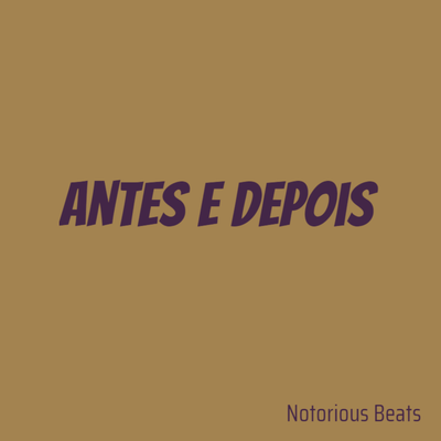 Antes e Depois By Notorious Beats's cover