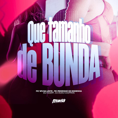 QUE TAMANHO DE BUNDA By Dj Dudu Coupper, Mc Ws da leste, dj guizim, Mc Pedrin do Engenha's cover