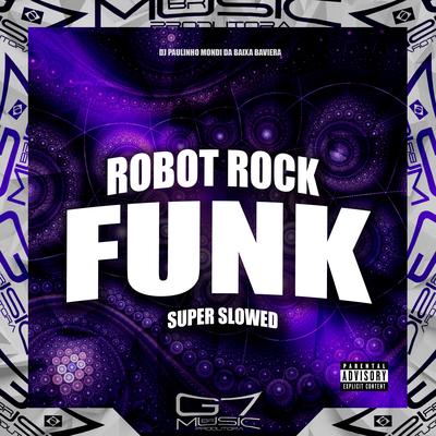 Robot Rock (Funk) Super Slowed (Remix) By DJ Paulinho Mondi da Baixa Baviera's cover