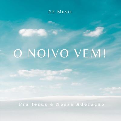 O Noivo Vem! By G&E MUSIC's cover