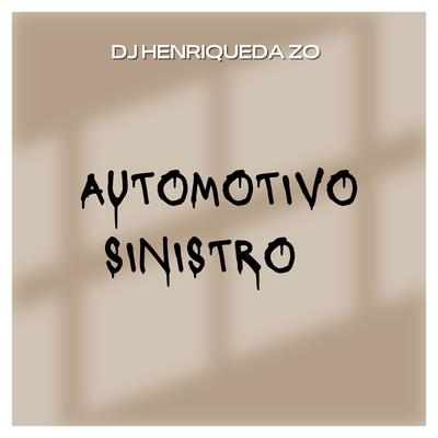 AUTOMOTIVO SINISTRO By Club do hype, DJ HENRIQUE DA ZO's cover