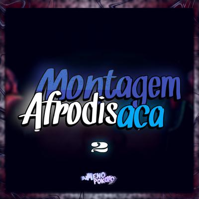 Montagem Afrodisíaca 2 By DJ Meno Pokoyo's cover