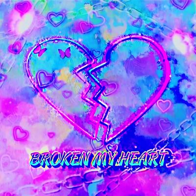 Broken My Heart's cover