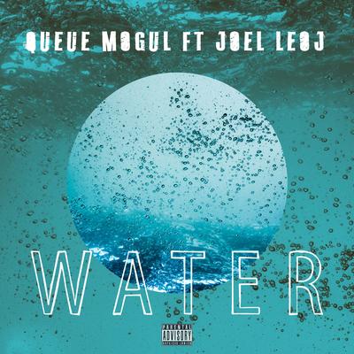 Water By Queue Mogul, Joel Leoj's cover