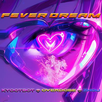 Fever Dream By kyootbot, Overdose, Zhou's cover