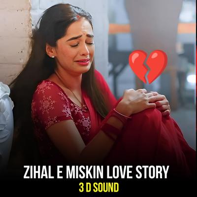 Zihaal E Miskin Sad Love Story Song (3D Sound)'s cover