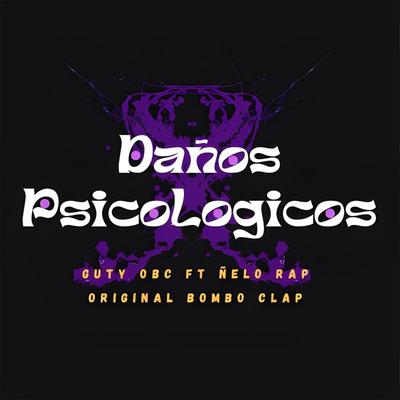 Daños Psicologicos By Original Bombo Clap, GUTY OBC, Ñelo Rap's cover