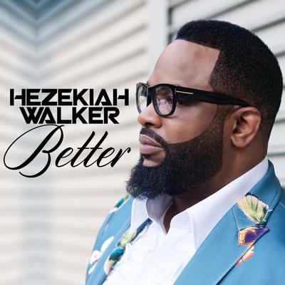 Better By Hezekiah Walker's cover