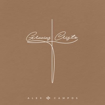 Gracias Cristo By Alex Campos's cover