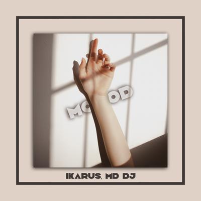 Mood By Ikarus, MD DJ's cover