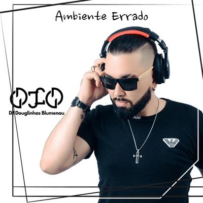 Luan Santana Ambiente Errado (Remix) By DJ Douglinhas Blumenau's cover