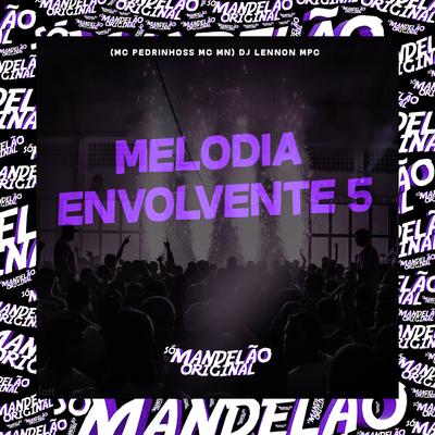 Melodia Envolvente 5 By Mc Pedrinho ss, MC MN, DJ Lennon MPC's cover