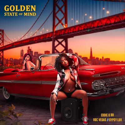 Golden State Of Mind By Eddie K.(88), Roc Vegas, Gypsy Luv's cover