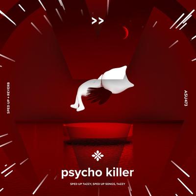 psycho killer - sped up + reverb By sped up + reverb tazzy, sped up songs, Tazzy's cover