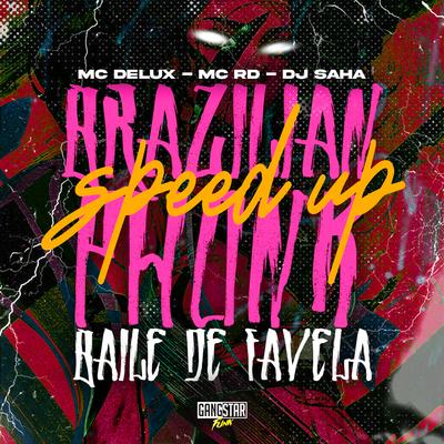 Brazilian Phonk - Baile de Favela - Speed Up By Dj Saha, Mc Delux, Mc RD, Gangstar Funk's cover